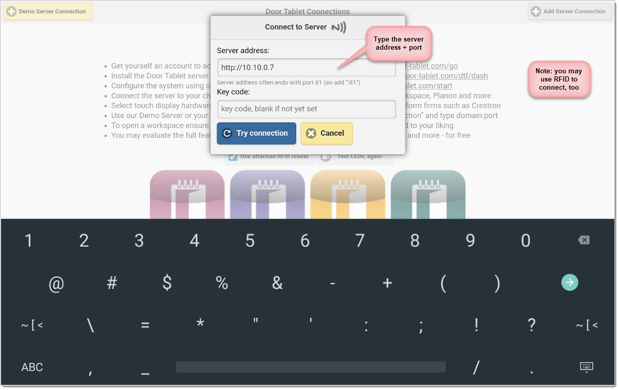If you already installed a Door Tablet server and it is accessible to your new devices, you can create a server connection now. The address used will be from