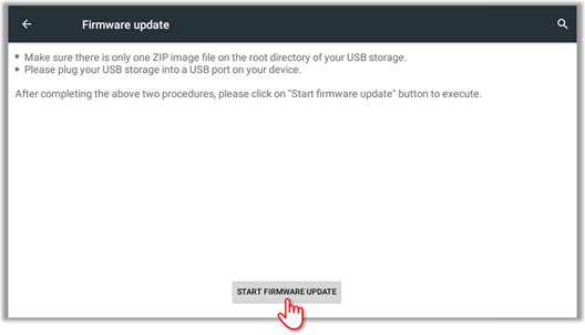 On the device go to Settings - Firmware update - Firmware update - click START FIRMWARE UPDATE button
