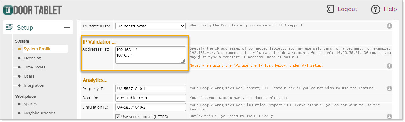 You can set up the system so that it can be accessed from specific IP addresses or networks, using wild cards. Scroll down to "Address List" (in the Web UI)
